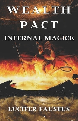 Wealth Pact: Infernal Magick by Faustus, Lucifer