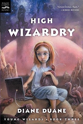 High Wizardry: The Third Book in the Young Wizards Series by Duane, Diane