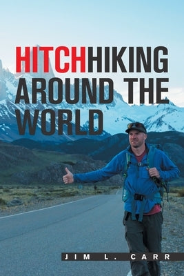 Hitchhiking Around the World by Carr, Jim L.