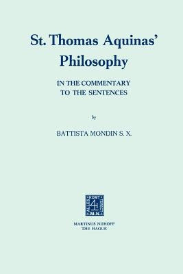 St. Thomas Aquinas' Philosophy: In the Commentary to the Sentences by Mondin, Battista