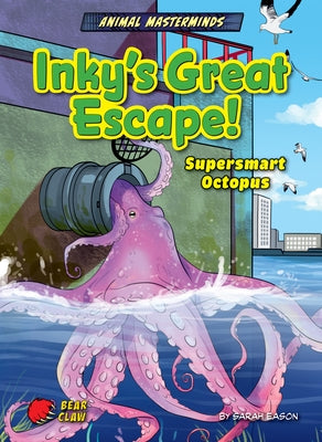 Inky's Great Escape!: Supersmart Octopus by Eason, Sarah
