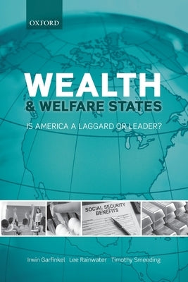 Wealth and Welfare States: Is America a Laggard or Leader? by Garfinkel, Irwin