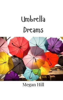 Umbrella Dreams by Hill, Megan