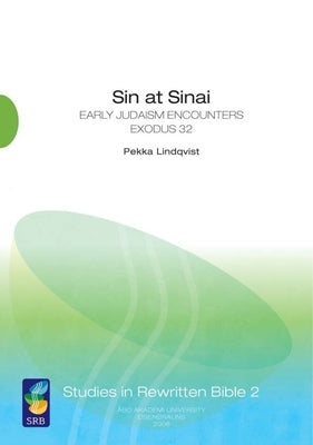 Sin at Sinai: Early Judaism Encounters Exodus 32 by Lindqvist, Pekka