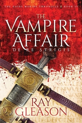 The Vampire Affair: De Re Strigis by Gleason, Ray