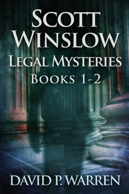 Scott Winslow Legal Mysteries - Books 1-2 by Warren, David P.