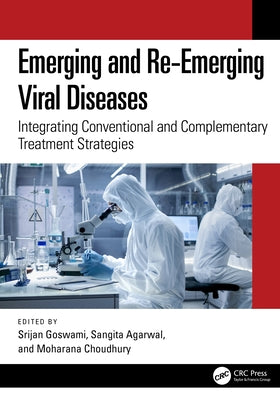 Emerging and Re-Emerging Viral Diseases: Integrating Conventional and Complementary Treatment Strategies by Goswami, Srijan