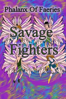 Savage Fighters: Phalanx of Faeries by Roche, Joseph