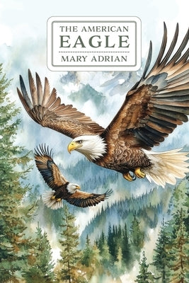 The American Eagle by Adrian, Mary