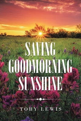 Saving Goodmorning Sunshine by Lewis, Toby