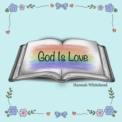 God is love by Whitehead, Hannah D.