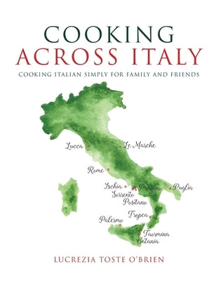 Cooking Across Italy by O'Brien, Lucrezia Toste