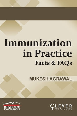 IMMUNIZATION IN PRACTICE Facts & FAQs by Agrawal, Mukesh