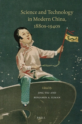 Science and Technology in Modern China, 1880s-1940s by Tsu
