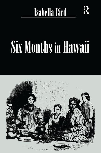 Six Months In Hawaii by Bird, Isabella