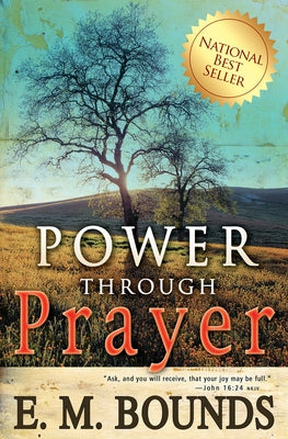 Power Through Prayer by Bounds, Edward M.