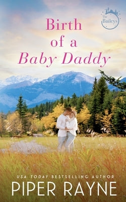Birth of a Baby Daddy by Rayne, Piper