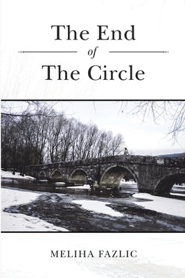 The End of The Circle by Fazlic, Meliha