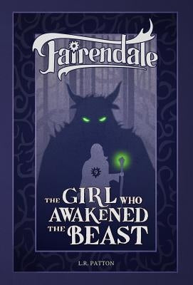 The Girl Who Awakened the Beast by Patton, L. R.