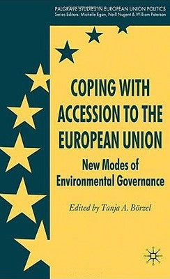 Coping with Accession to the European Union: New Modes of Environmental Governance by Börzel, T.