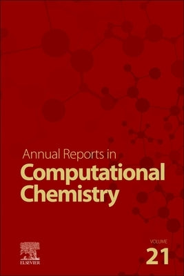 Annual Reports on Computational Chemistry: Volume 21 by Wilson, Angela K.