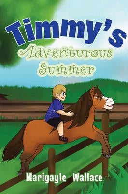 Timmy's Adventurous Summer by Wallace, Marigayle