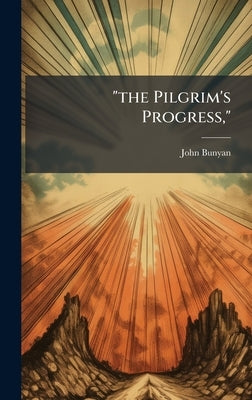 "the Pilgrim's Progress," by Bunyan, John