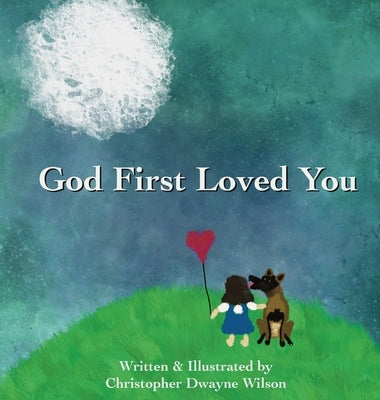 God First Loved You by Wilson, Christopher Dwayne