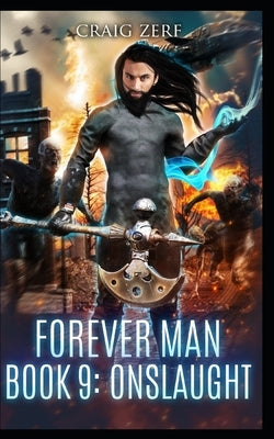 The Forever Man - ONSLAUGHT - Book 9: A post apocalyptic, epic, urban fantasy by Zerf, Craig