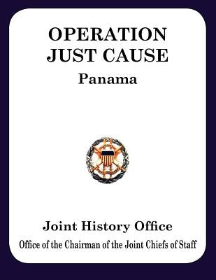 Operation Just Cause: The Planning and Execution of Joint Operations in Panama by Cole, Ronald H.