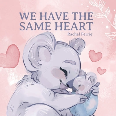 We Have the Same Heart by Ferrie, Rachel