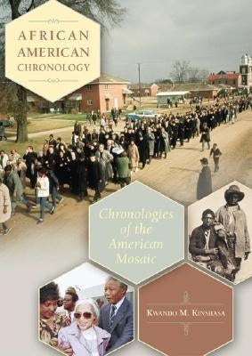 African American Chronology: Chronologies of the American Mosaic by Kinshasa, Kwando