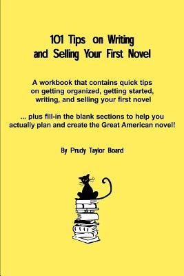 101 Tips on Writing and Selling Your First Novel by Board, Prudy Taylor