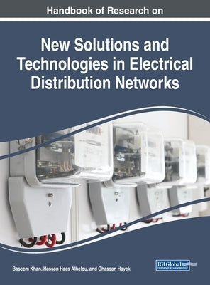Handbook of Research on New Solutions and Technologies in Electrical Distribution Networks by Khan, Baseem
