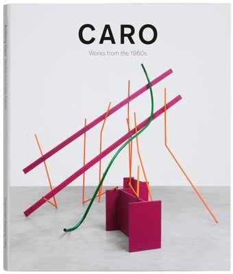 Caro: Works from the 1960s by Marlow, Tim