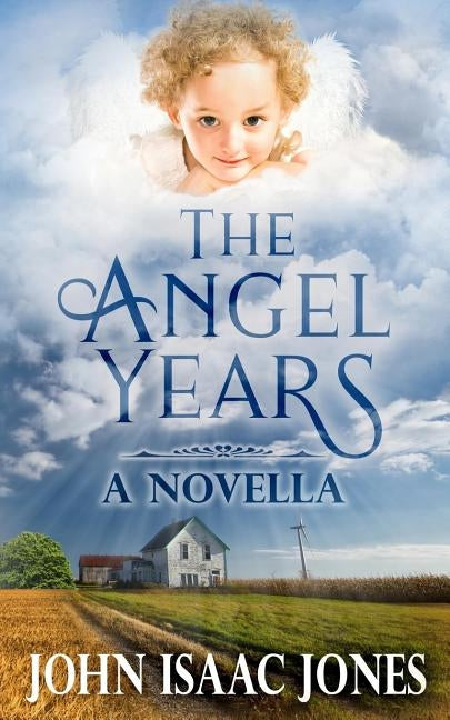 The Angel Years by Jones, John Isaac