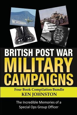British Post World War II Military Campaigns; Four Book Compilation Bundle: The Remarkable Memories of a Special Ops Group Covert Operator by Lingham, Reginald