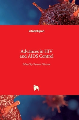 Advances in HIV and AIDS Control by Okware, Samuel Ikwaras