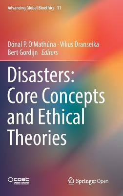 Disasters: Core Concepts and Ethical Theories by O'Mathúna, Dónal P.