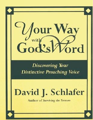 Your Way with God's Word by Schlafer, David J.