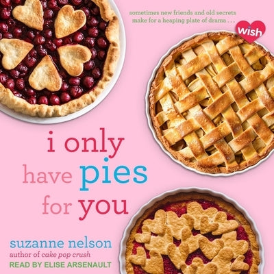 I Only Have Pies for You: A Wish Novel by Nelson, Suzanne