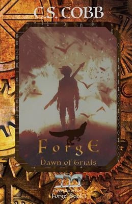 Forge: Dawn of Trials by Cobb, C. S.