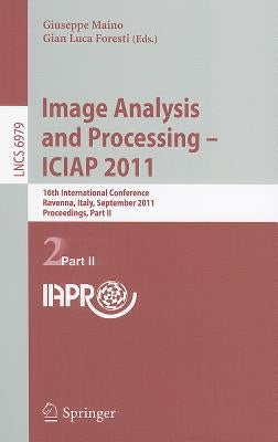 Image Analysis and Processing - ICIAP 2011: 16th International Conference Ravenna, Italy, September 14-16, 2011 Proceedings, Part II by Maino, Giuseppe