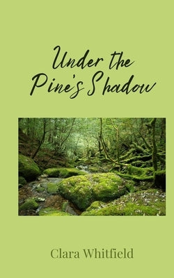 Under the Pine's Shadow by Whitfield, Clara