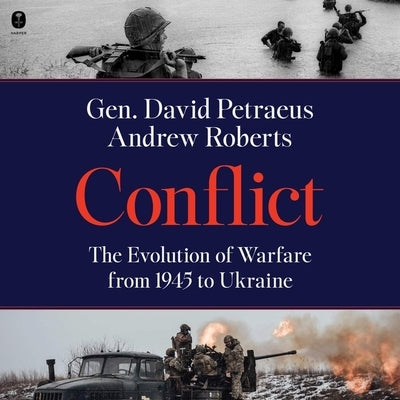 Conflict: The Evolution of Warfare from 1945 to Ukraine by Petraeus, David