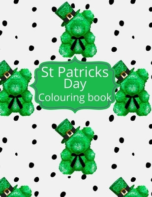 St Patricks day Colouring Book: St Patricks Day Colouring pages. This coloring book is the perfect activity to celebrate Irelands saint Patrick. Lepre by Fra02, Shane