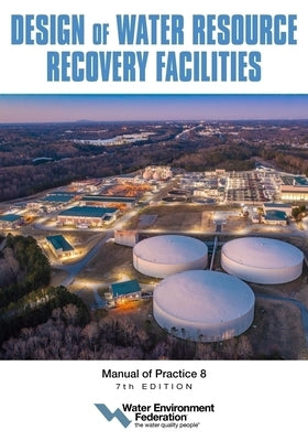 Design of Water Resource Recovery Facilities, Mop 8, 7th Edition by Federation, Water Environment