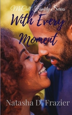With Every Moment by Frazier, Natasha D.