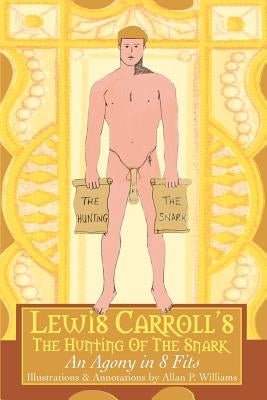 Lewis Carroll's The Hunting Of The Snark: An Agony in 8 Fits by Williams, Allan P.