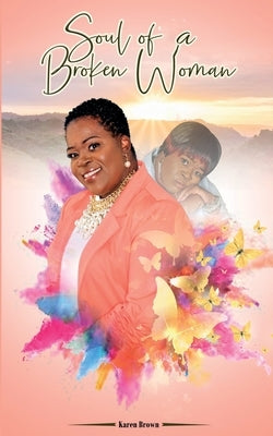 Soul of a Broken Woman by Brown, Karen
